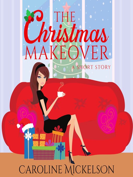 Title details for The Christmas Makeover by Caroline Mickelson - Available